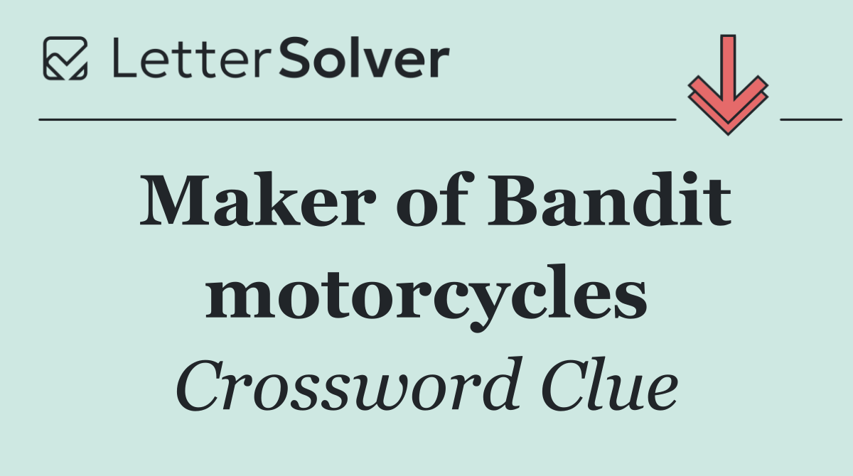 Maker of Bandit motorcycles