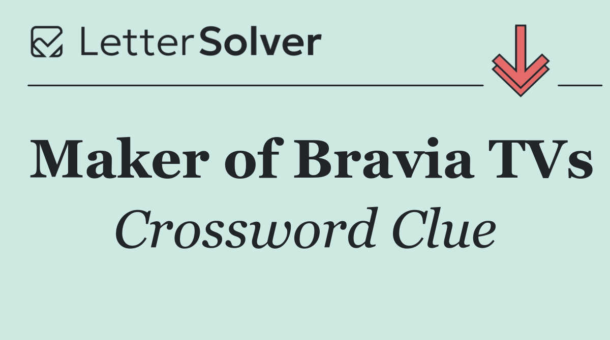 Maker of Bravia TVs