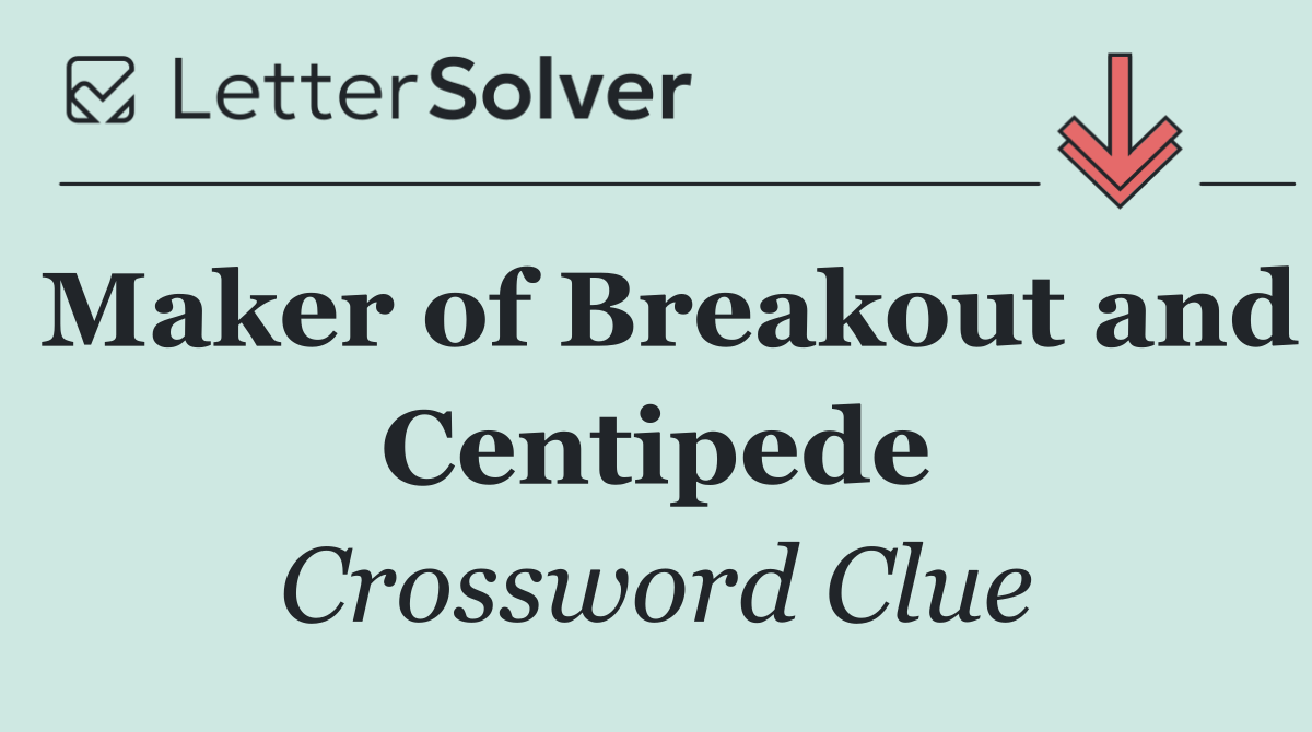 Maker of Breakout and Centipede