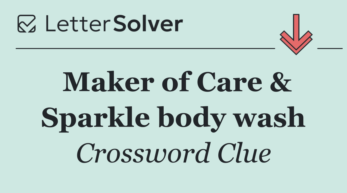 Maker of Care & Sparkle body wash