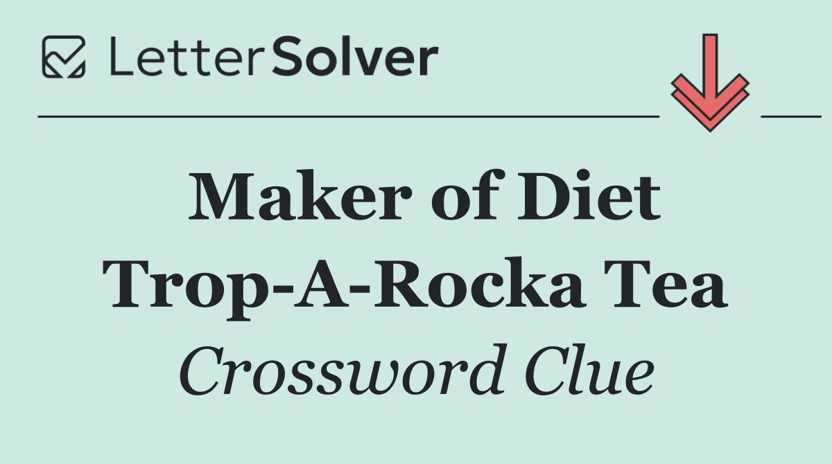 Maker of Diet Trop A Rocka Tea