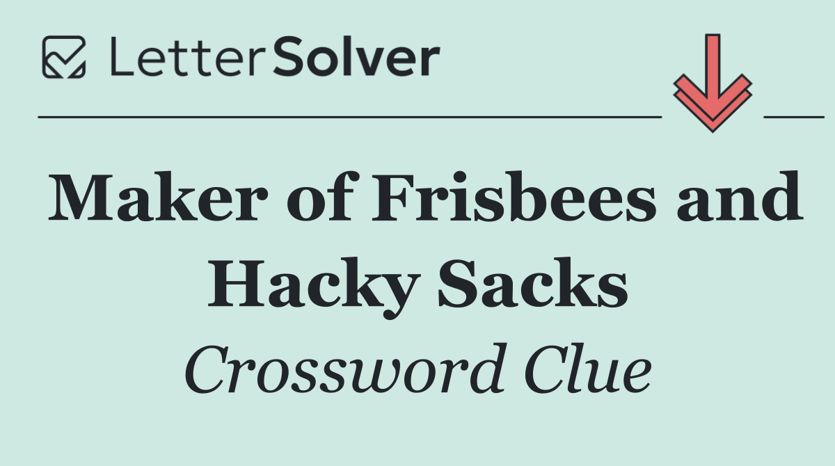 Maker of Frisbees and Hacky Sacks