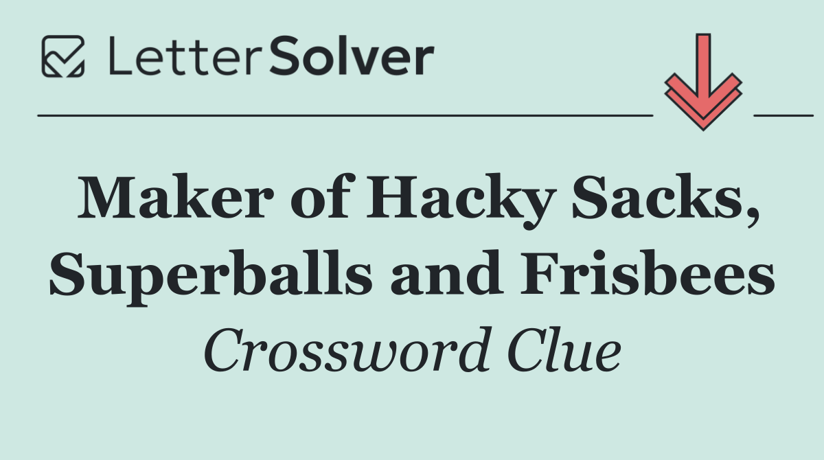 Maker of Hacky Sacks, Superballs and Frisbees