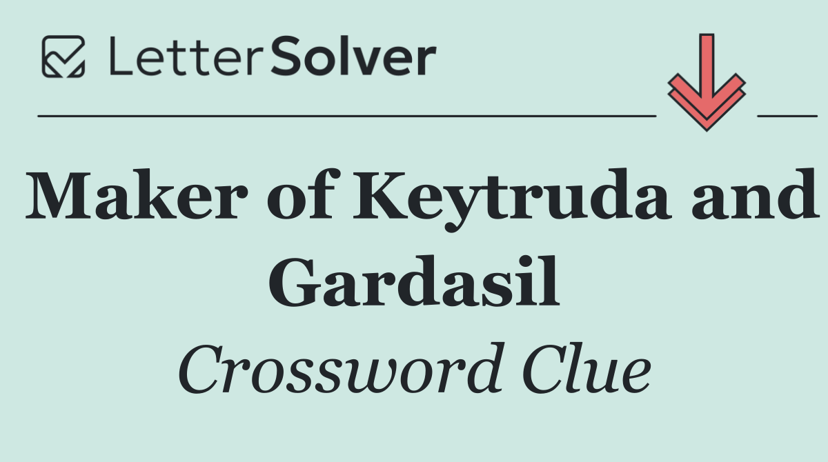 Maker of Keytruda and Gardasil