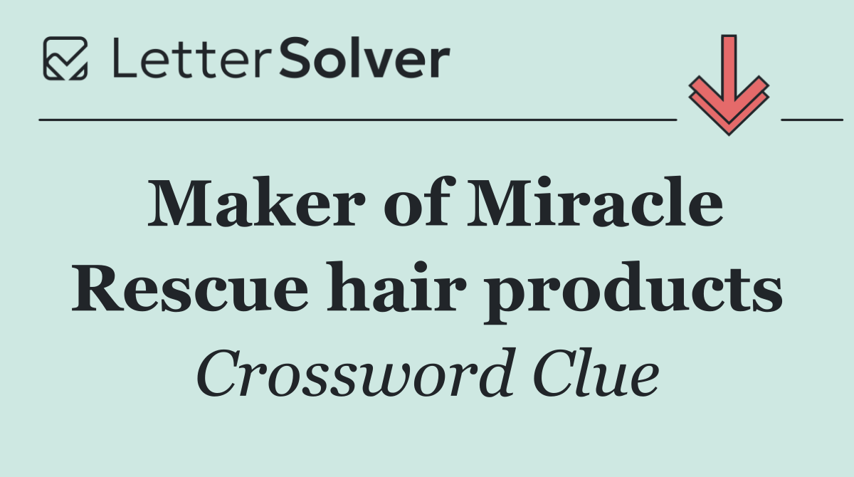 Maker of Miracle Rescue hair products