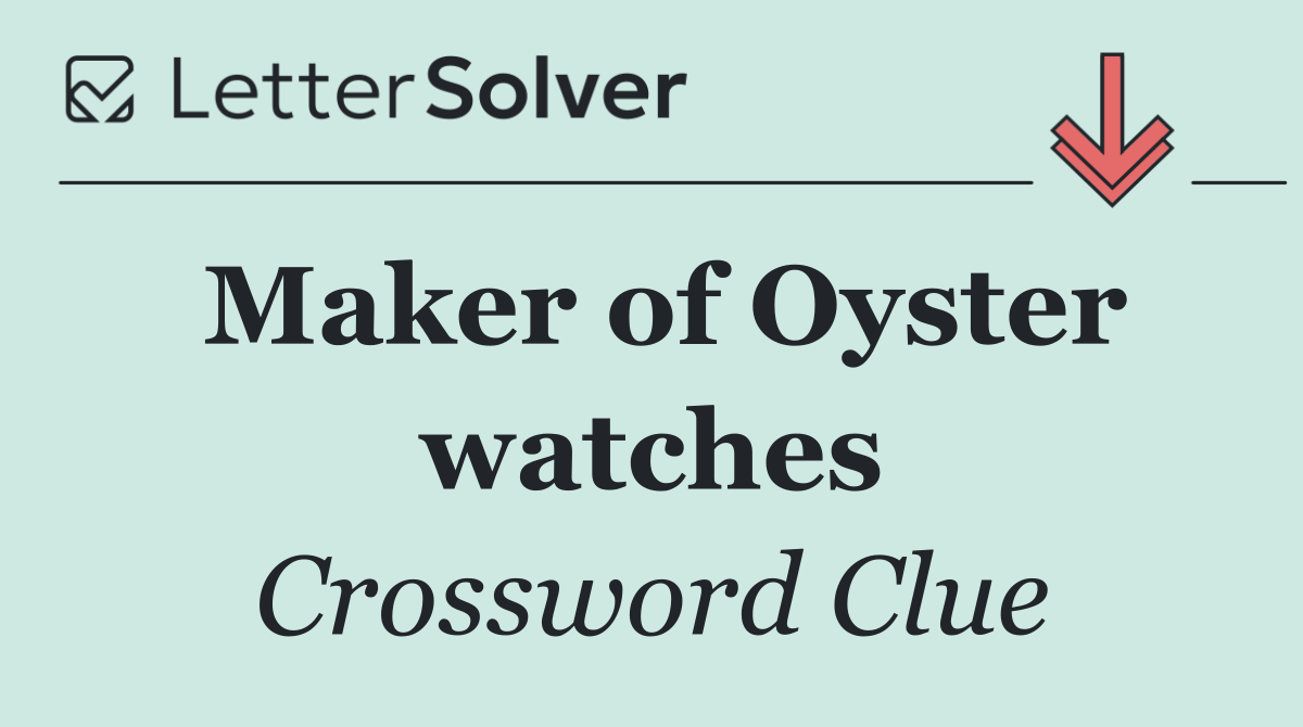 Maker of Oyster watches
