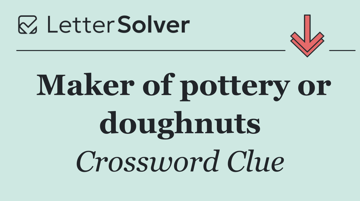 Maker of pottery or doughnuts