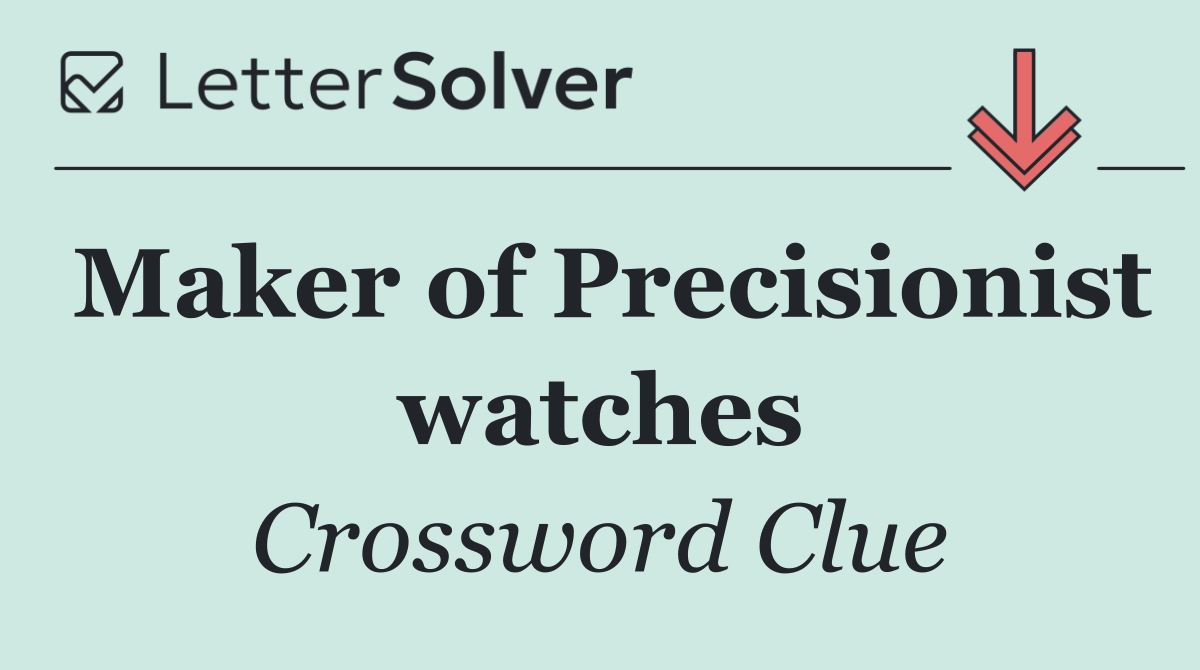 Maker of Precisionist watches