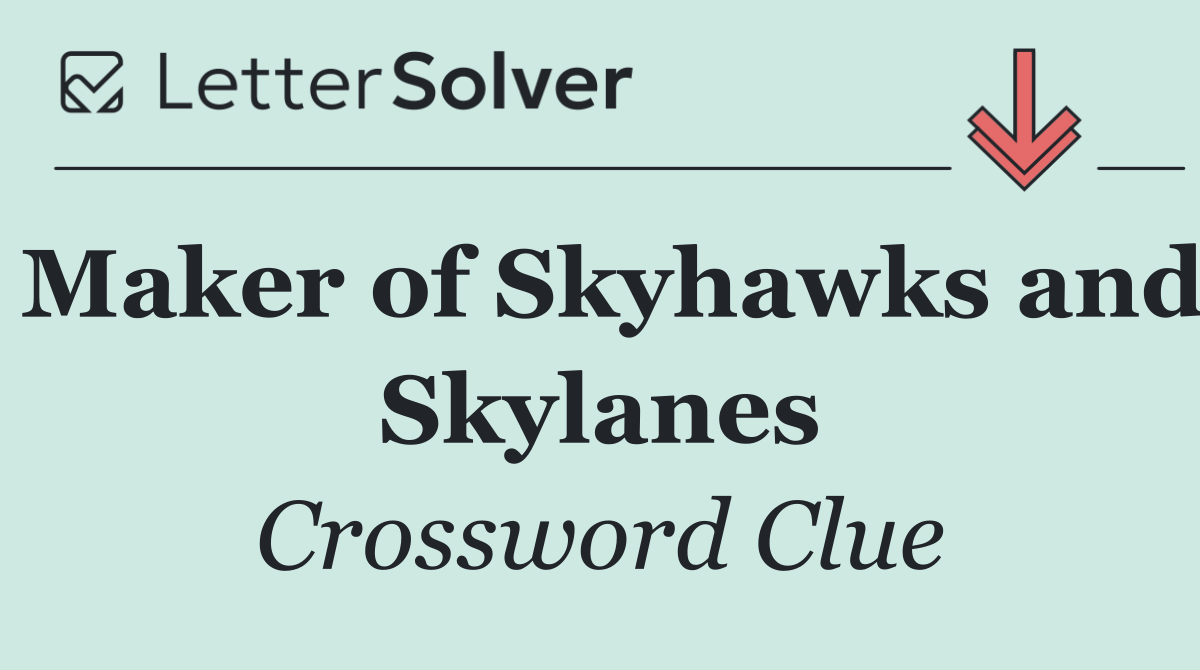 Maker of Skyhawks and Skylanes