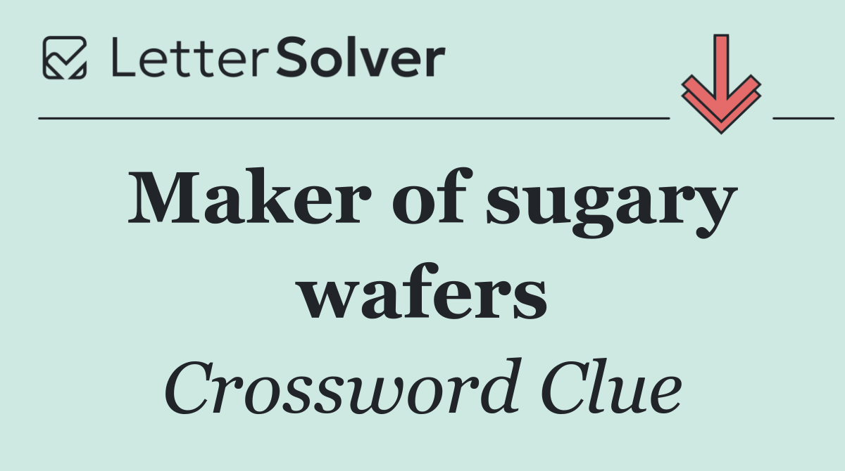 Maker of sugary wafers