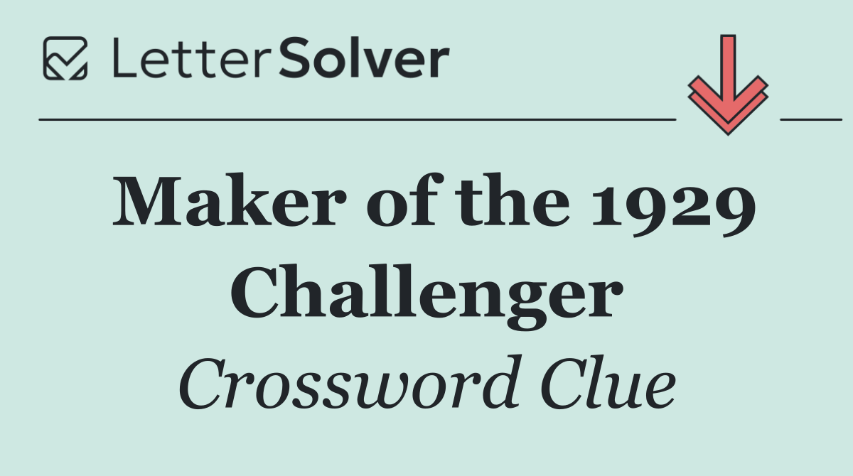 Maker of the 1929 Challenger