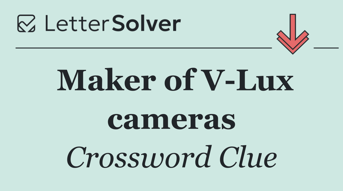 Maker of V Lux cameras