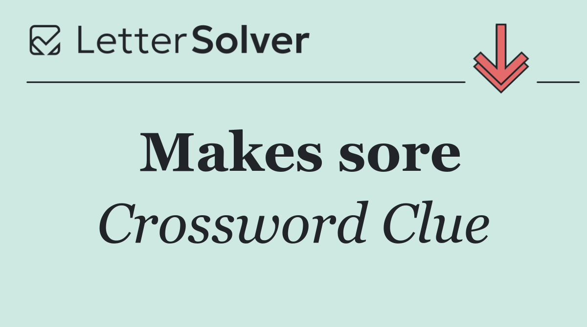 Makes sore