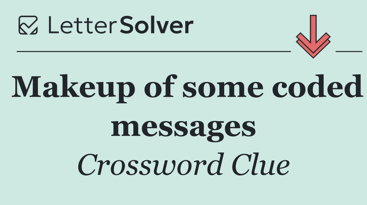 Makeup of some coded messages
