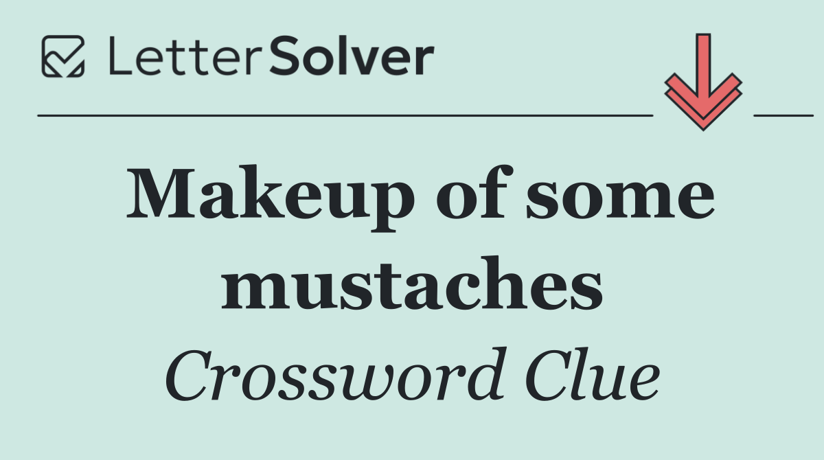 Makeup of some mustaches