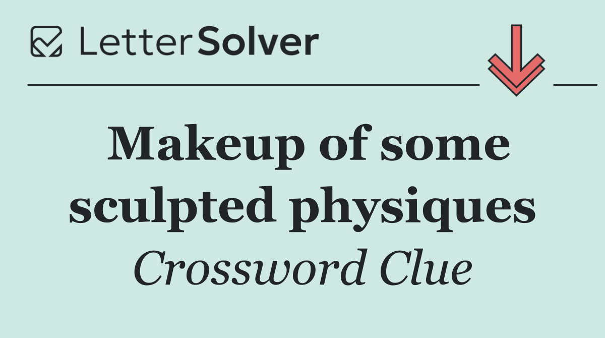 Makeup of some sculpted physiques