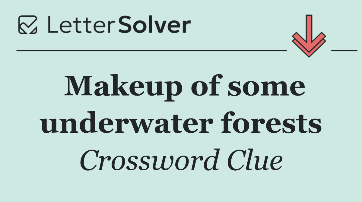 Makeup of some underwater forests
