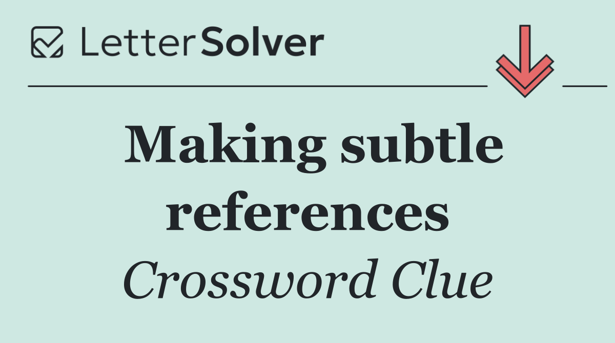 Making subtle references