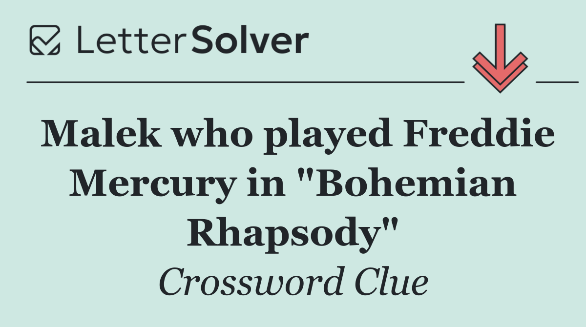 Malek who played Freddie Mercury in "Bohemian Rhapsody"