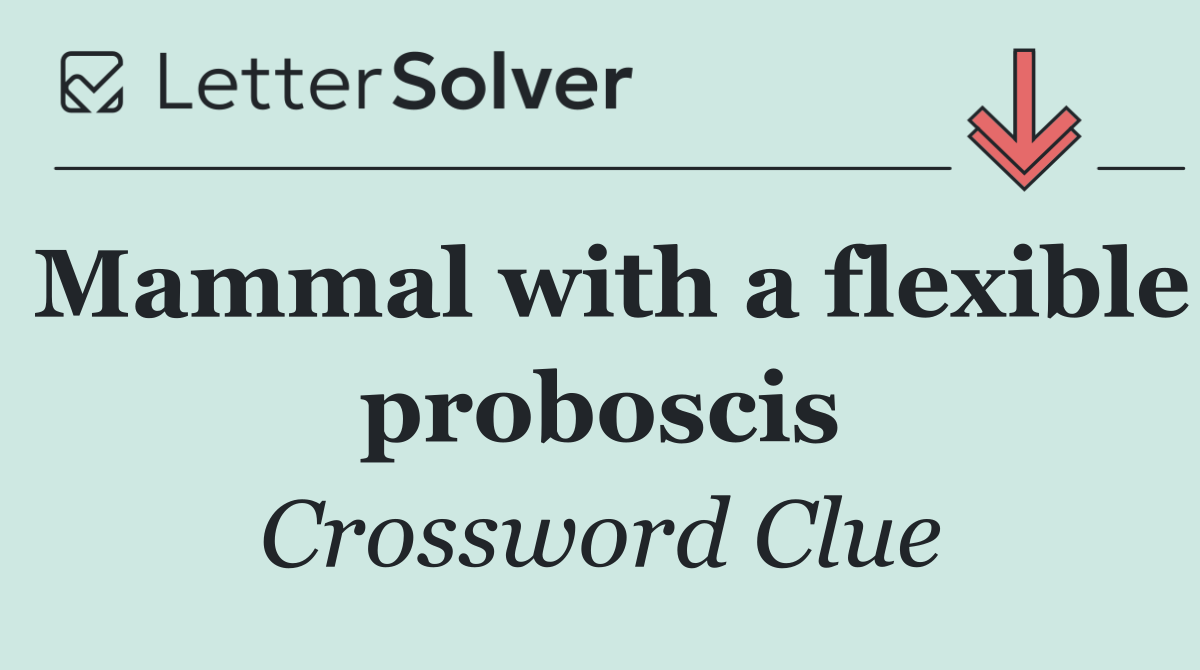 Mammal with a flexible proboscis
