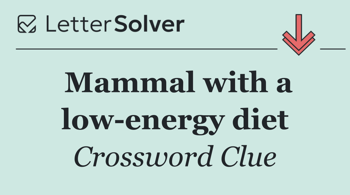 Mammal with a low energy diet