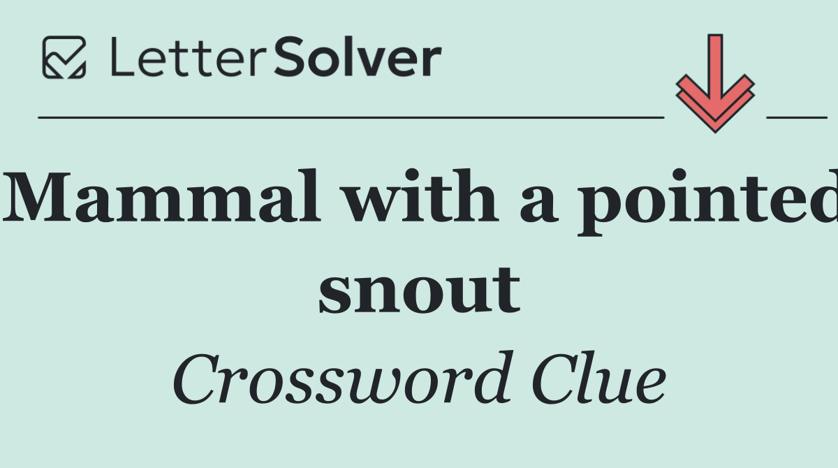 Mammal with a pointed snout