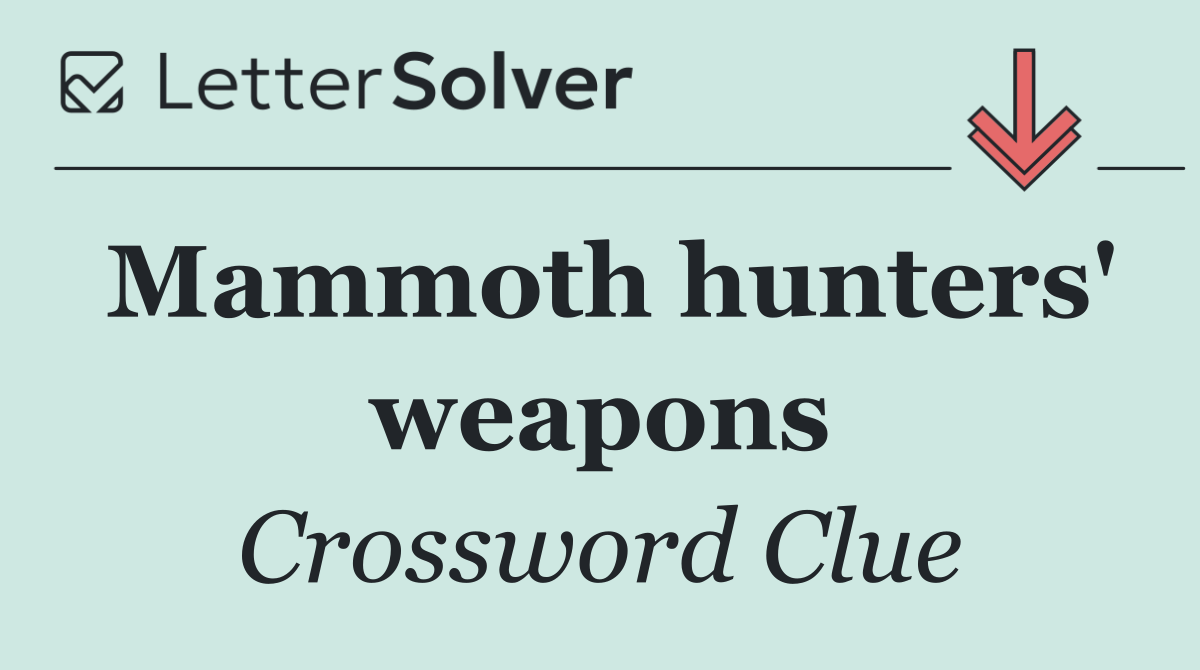 Mammoth hunters' weapons