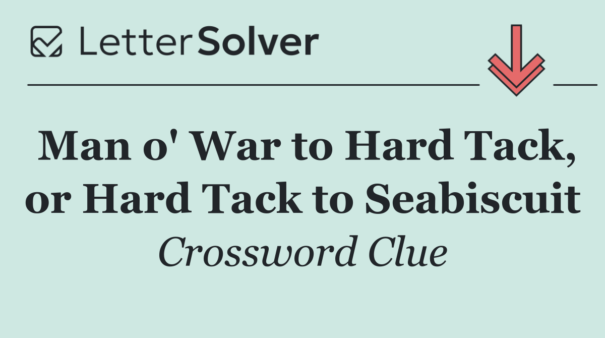 Man o' War to Hard Tack, or Hard Tack to Seabiscuit