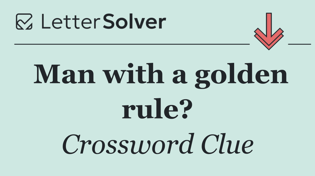 Man with a golden rule?