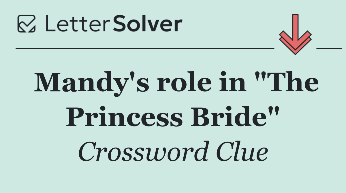 Mandy's role in "The Princess Bride"