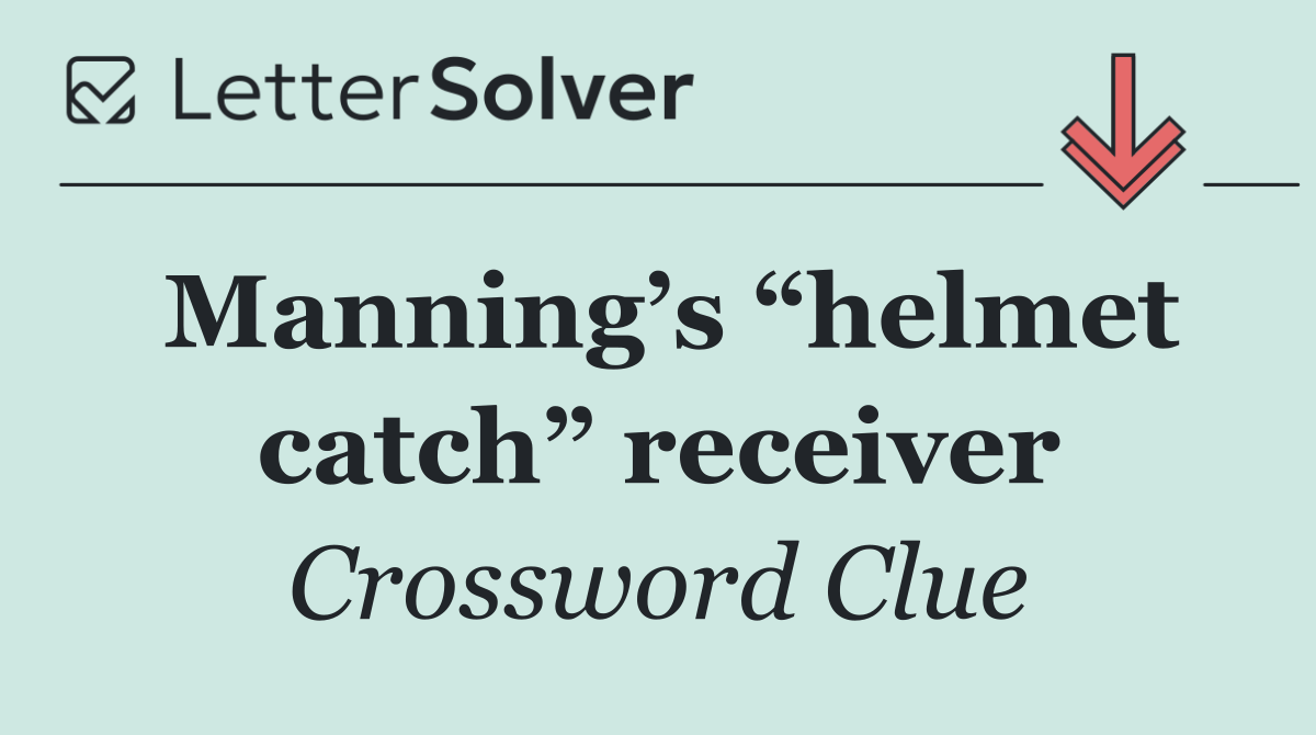 Manning’s “helmet catch” receiver