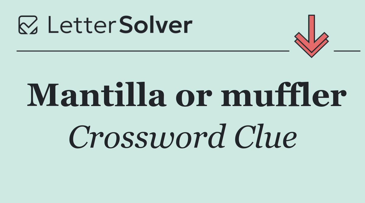Mantilla or muffler