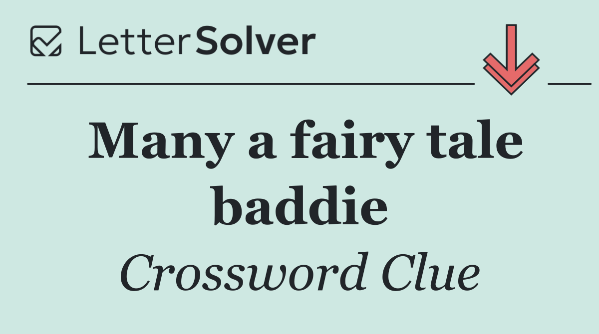 Many a fairy tale baddie