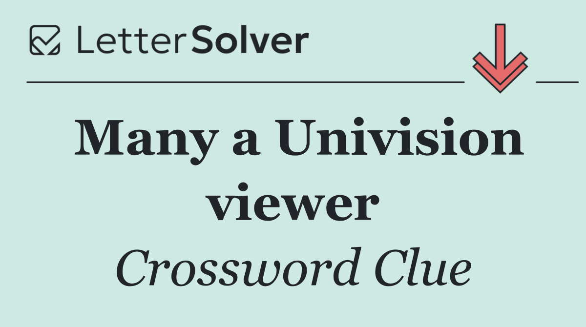Many a Univision viewer