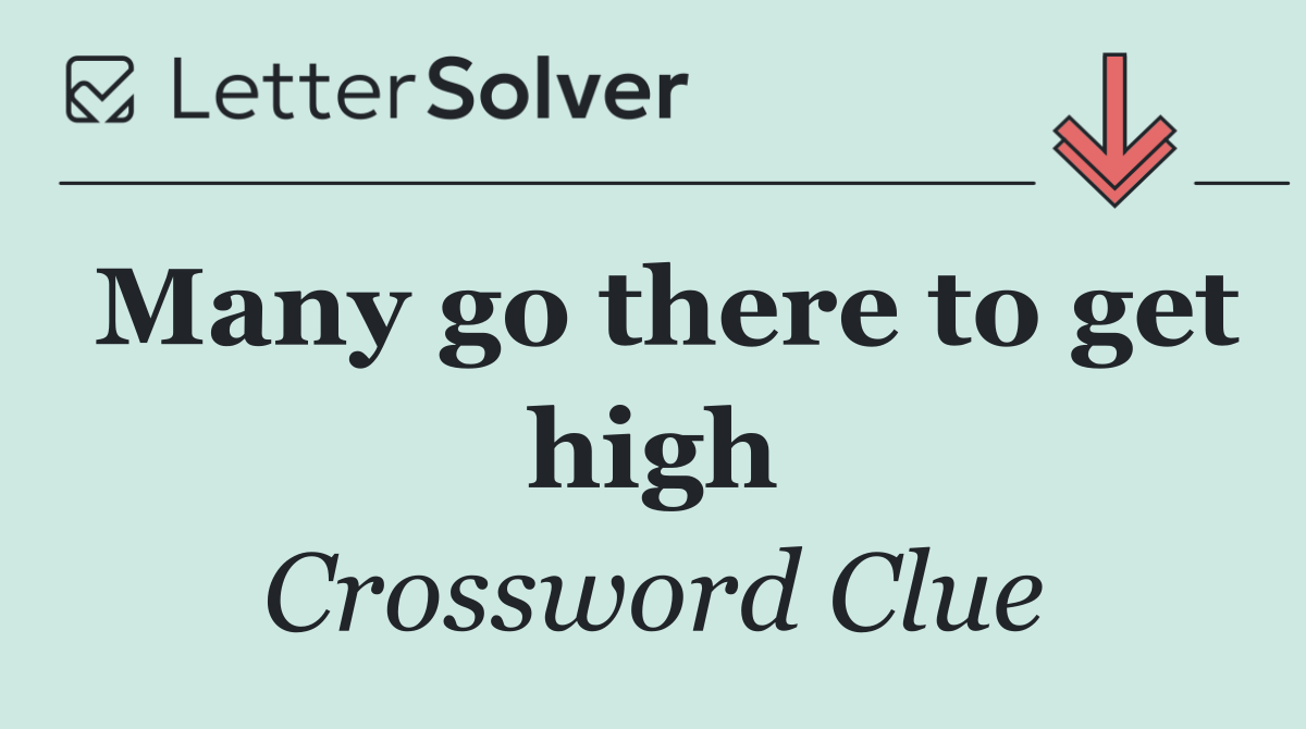 Many go there to get high