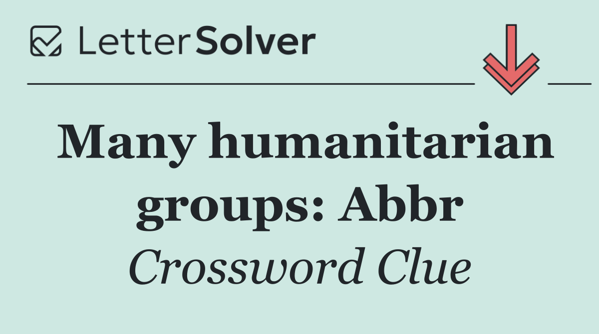 Many humanitarian groups: Abbr