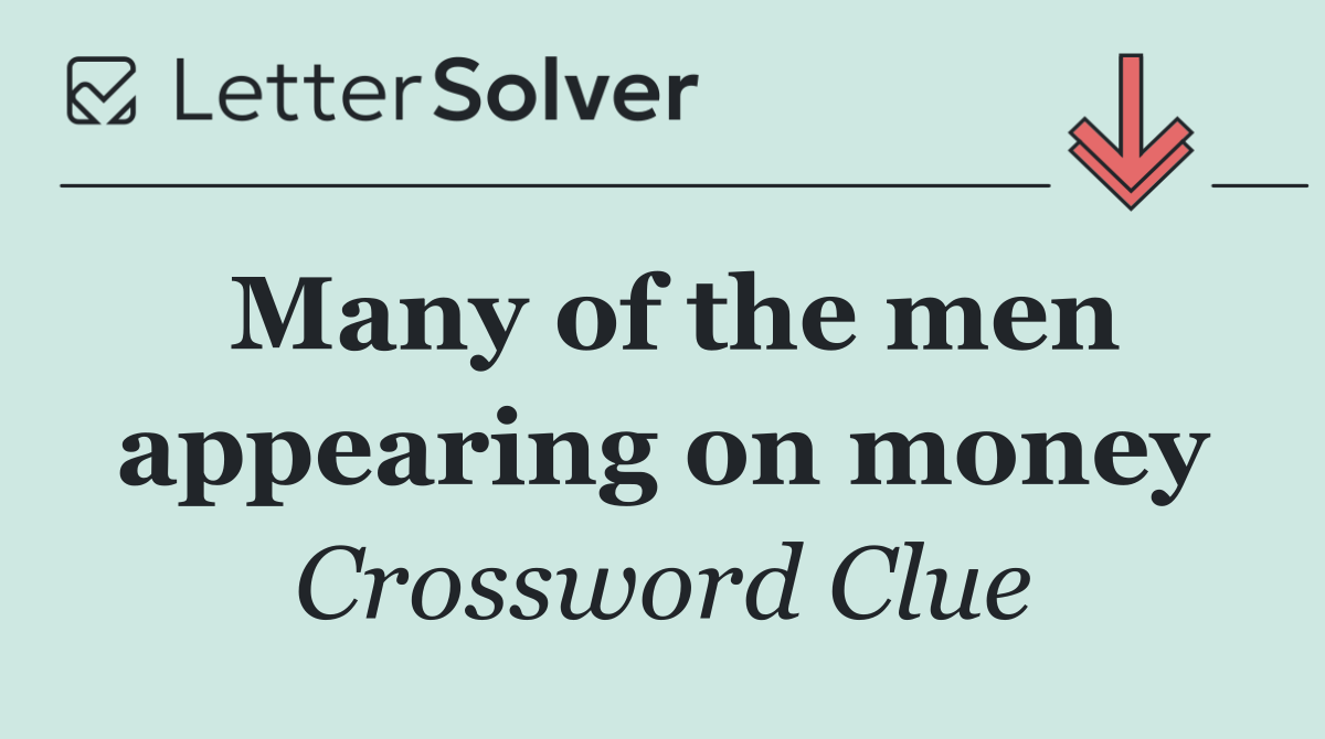 Many of the men appearing on money