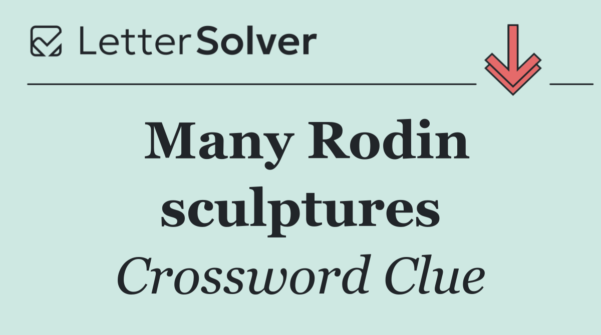 Many Rodin sculptures