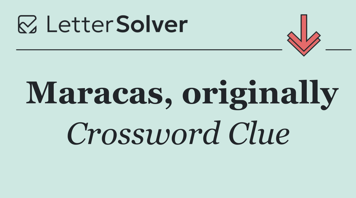 Maracas, originally