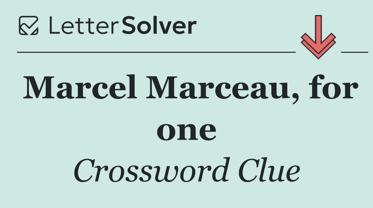 Marcel Marceau, for one
