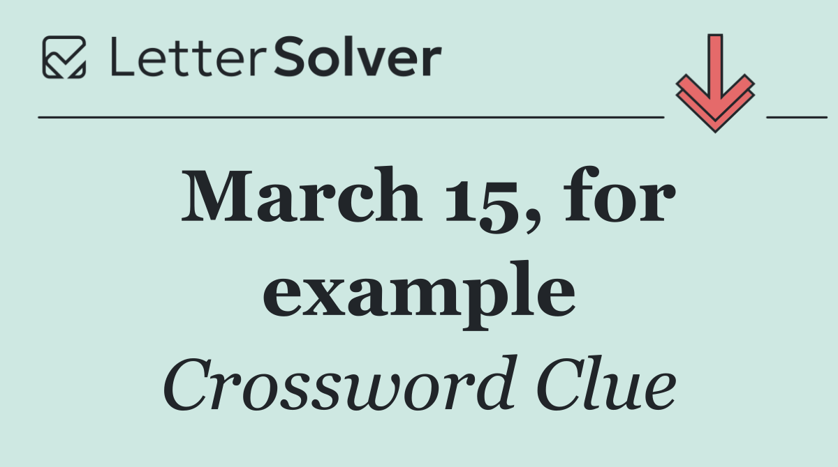 March 15, for example