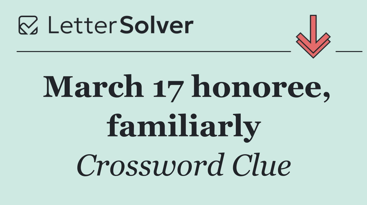 March 17 honoree, familiarly