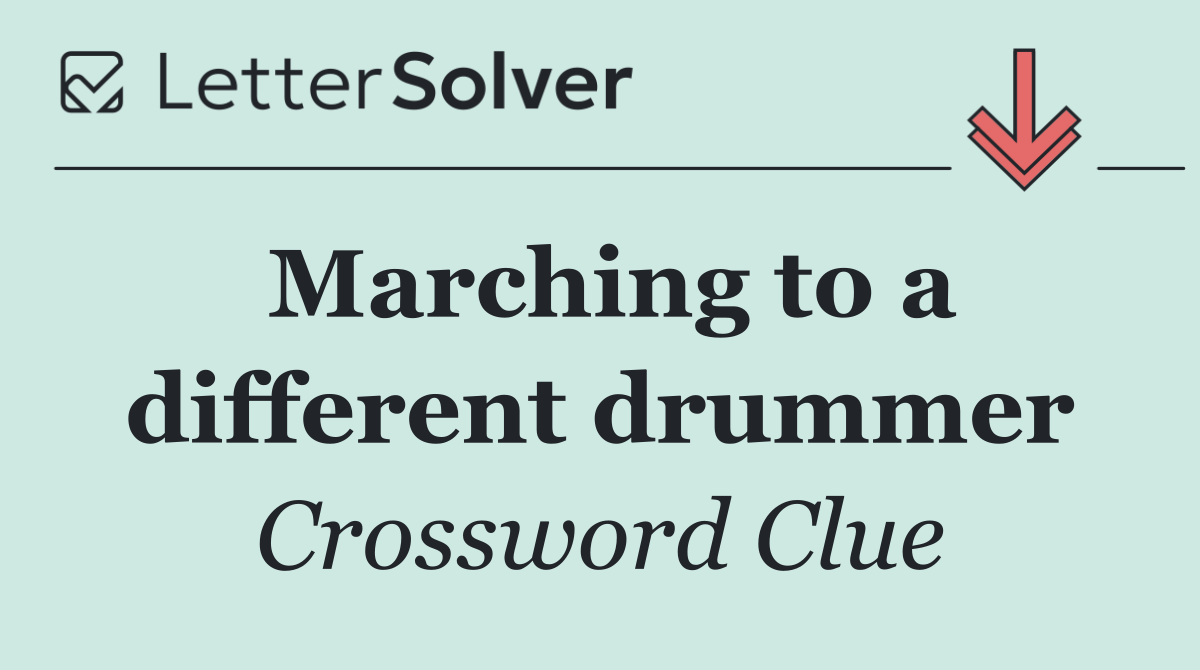 Marching to a different drummer
