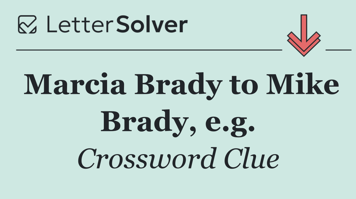 Marcia Brady to Mike Brady, e.g.