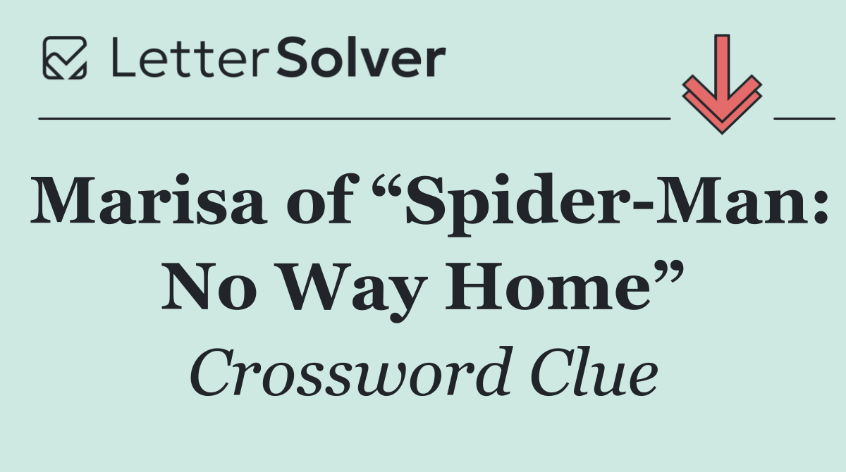 Marisa of “Spider Man: No Way Home”