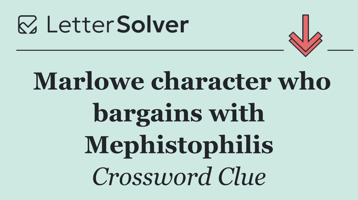 Marlowe character who bargains with Mephistophilis