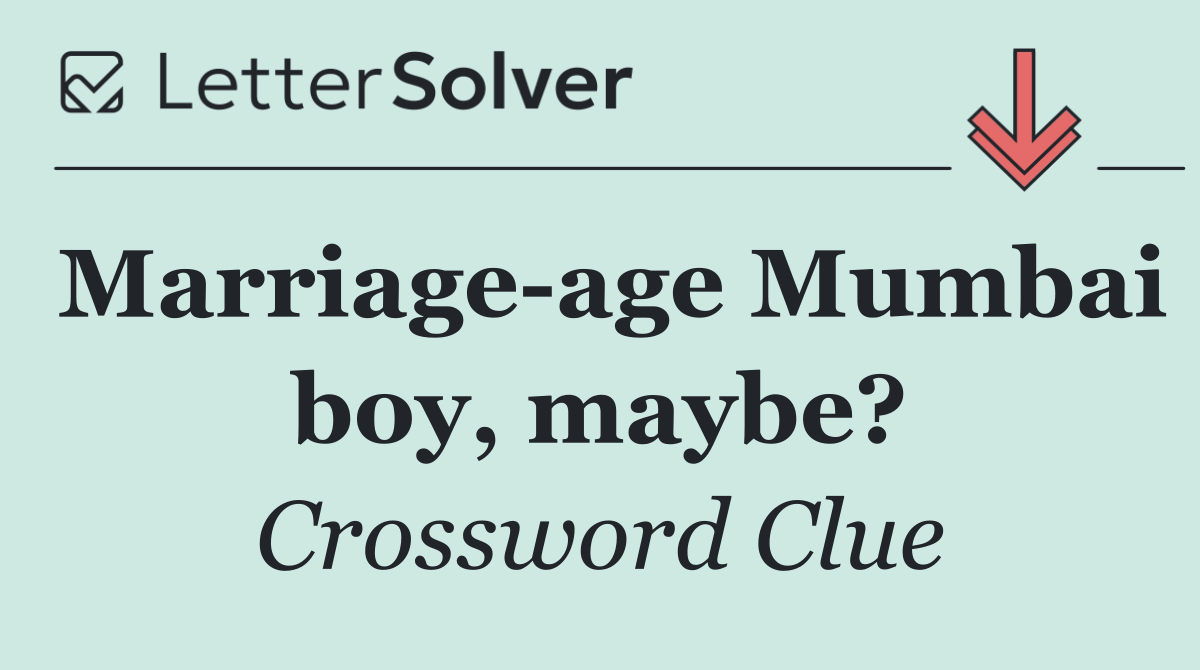 Marriage age Mumbai boy, maybe?