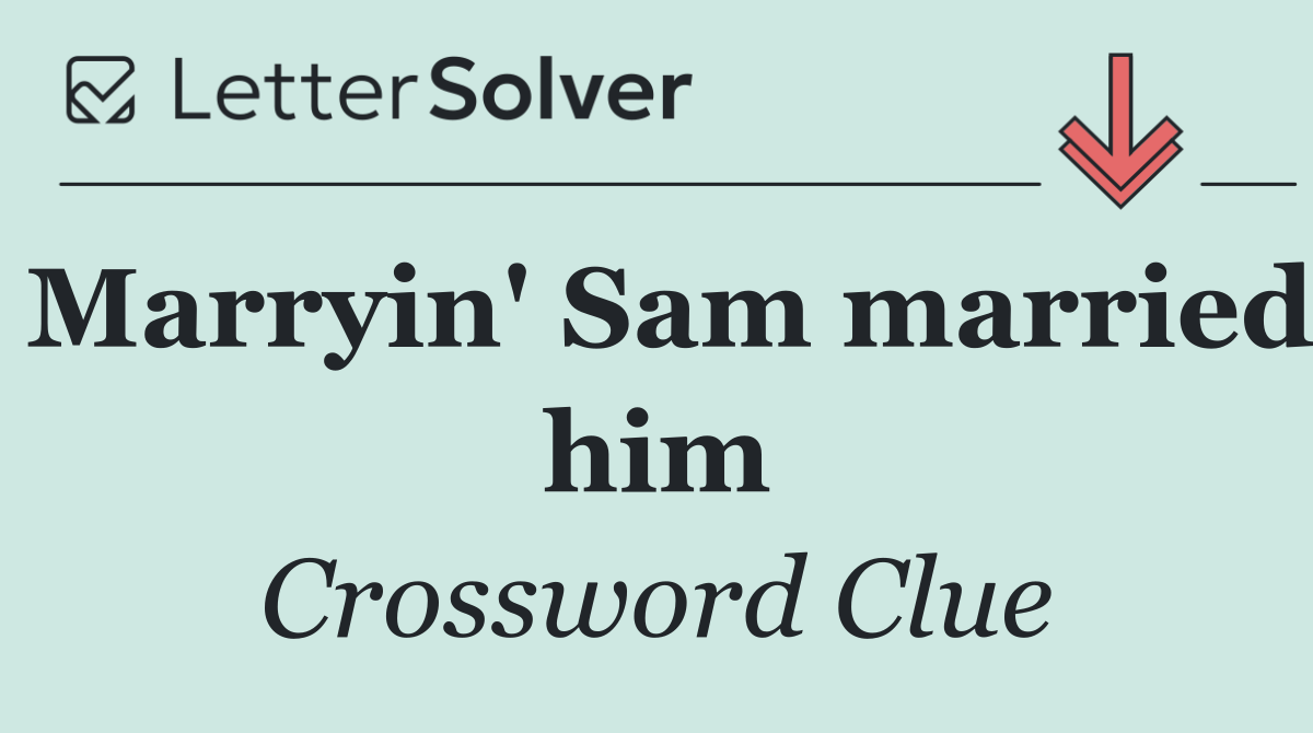 Marryin' Sam married him