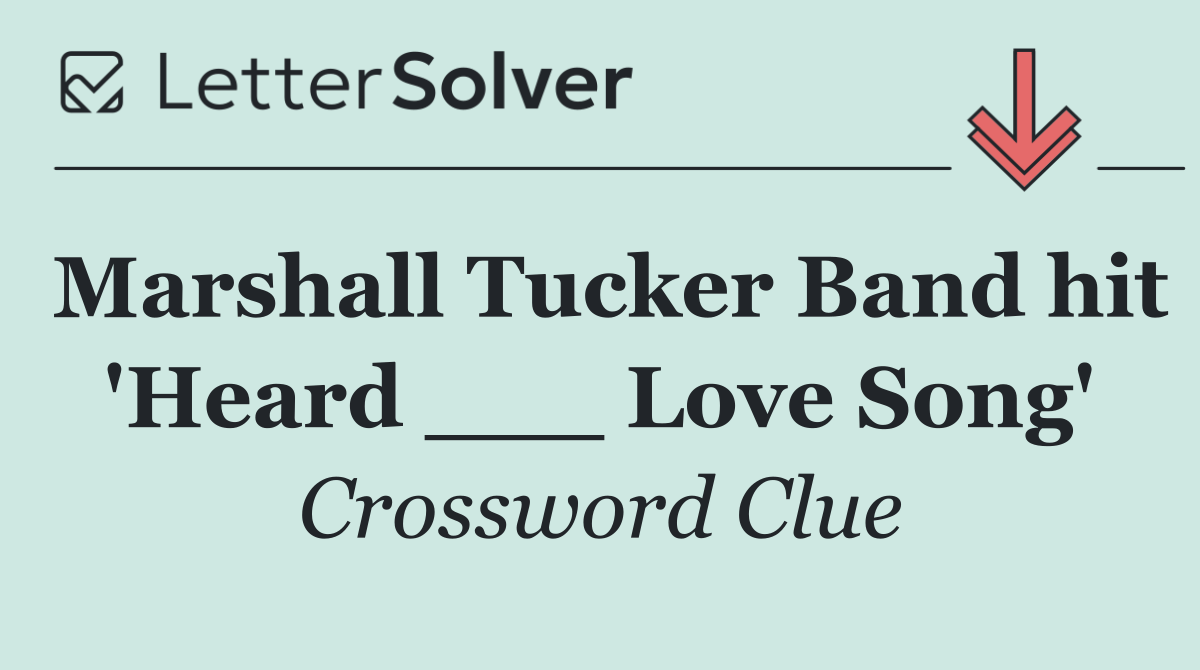 Marshall Tucker Band hit 'Heard ___ Love Song'