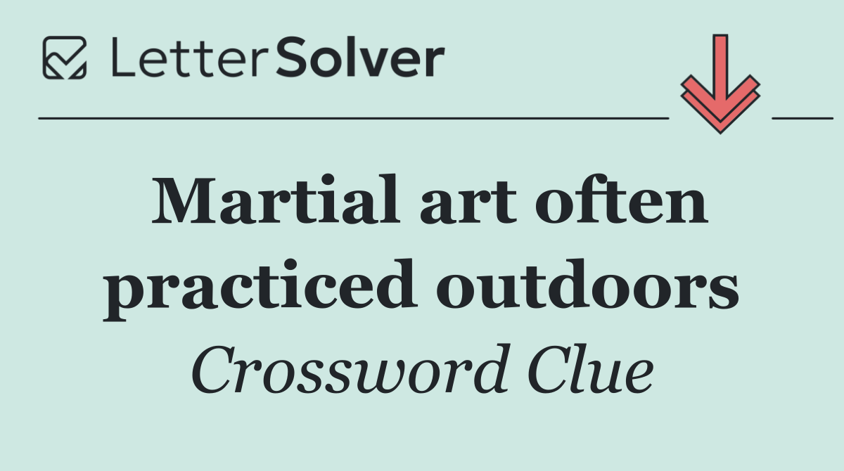 Martial art often practiced outdoors